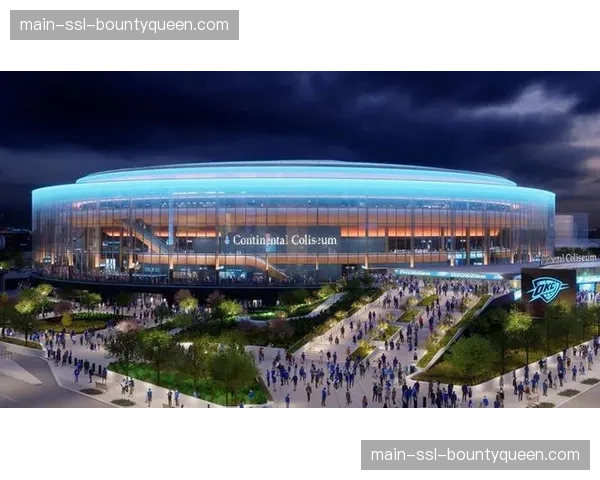 雷霆官宣新主场Continental Coliseum，预计2028年夏季竣工